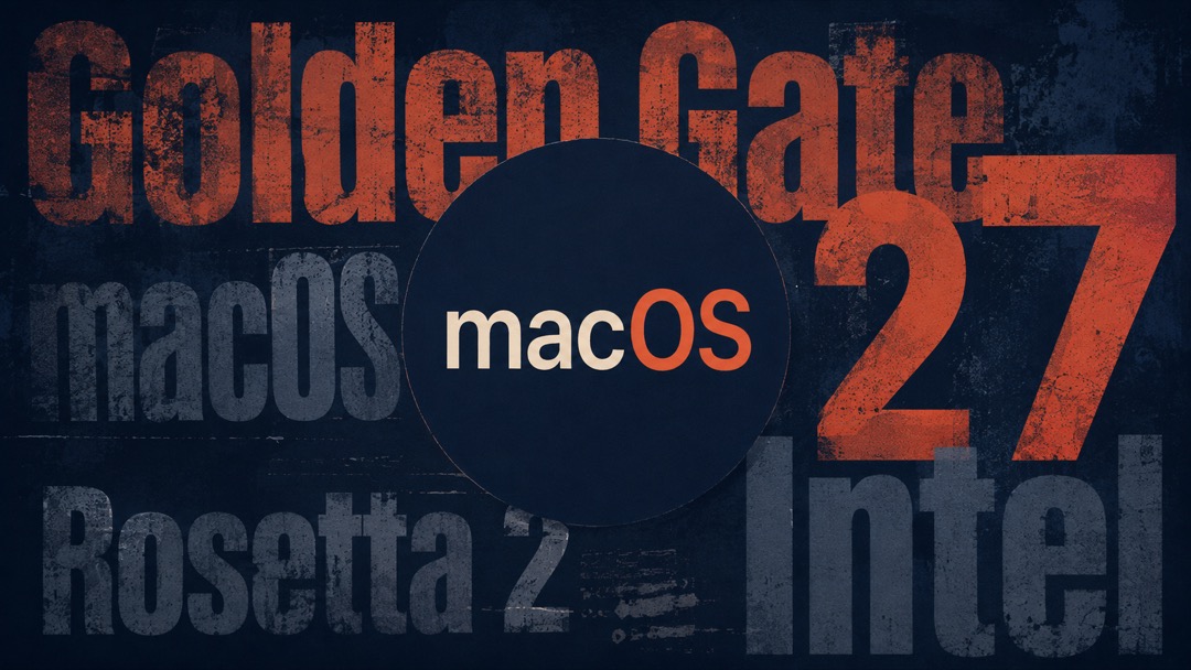 macOS 27 Golden GateでRosetta 2が終了へ——Intelアプリ移行のイメージ