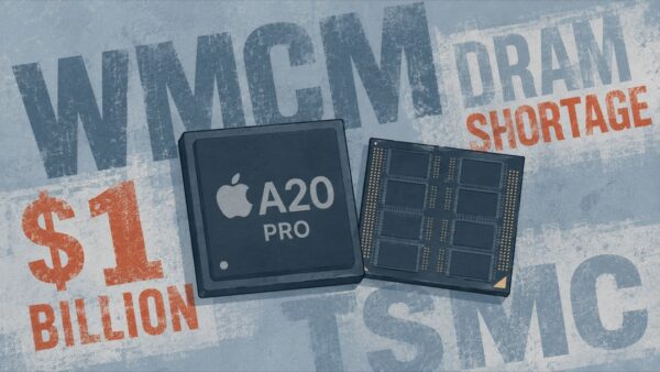 WMCM採用のA20 Proが直面するDRAM不足——TSMCで10億ドル分が足止め